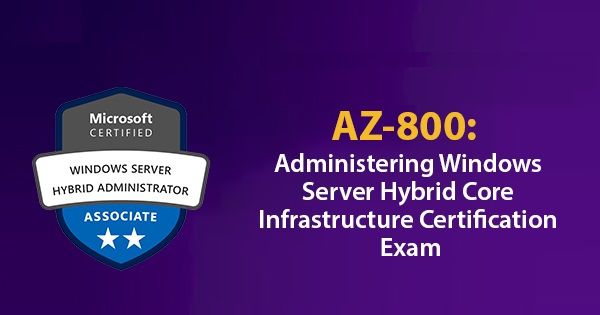 Azure 800 Administering Windows Server Hybrid Core Infrastructure